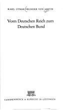 Cover of: Vom Deutschen Reich zum Deutschen Bund by Aretin, Karl Otmar Freiherr von