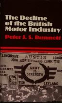 Cover of: The decline of the British motor industry: the effects of government policy, 1945-1979