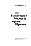 Cover of: The transformation process in Joyce's Ulysses by Elliott B. Gose