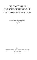 Cover of: Die Begegnung zwischen Philosophie und Tiefenpsychologie: [Igor Alexander Caruso zum 65., Wilhelm Joseph Revers zum 60. Geburtstag]