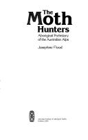 Cover of: The moth hunters: Aboriginal prehistory of the Australian Alps
