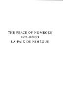 Cover of: The Peace of Nijmegen 1676-1678/79 =: La paix de Nimègue : international congress of the tricentennial, Nijmegen, 14-16 September 1978