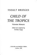 Cover of: Child of the tropics: Victorian memoirs