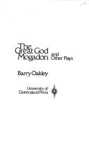 Cover of: The great god Mogadon and other plays by Barry Oakley