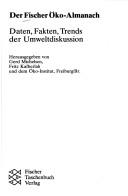 Cover of: Der Fischer-Öko-Almanach: Daten, Fakten, Trends d. Umweltdiskussion