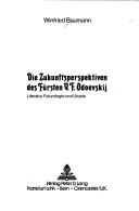 Cover of: Die Zukunftsperspektiven des Fürsten V.F. Odoevskij: Literatur, Futurologie u. Utopie 1980