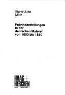 Fabrikdarstellungen in der deutschen Malerei von 1800 bis 1850 by Sigrid-Jutta Motz