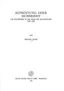 Cover of: Aufrüstung oder Sicherheit: d. Reichswehr in d. Krise d. Machtpolitik 1924-1936