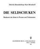 Cover of: Die Seldschuken: Baukunst des Islam in Persien u. Turkmenien