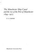 Cover of: The Manchester Ship Canal and the rise of the Port of Manchester, 1894-1975