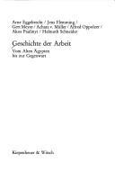 Cover of: Geschichte der Arbeit by Arne Eggebrecht ... [et al.].