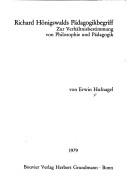 Cover of: Richard Hönigswalds Pädagogikbegriff: zur Verhältnisbestimmung von Philosophie u. Pädagogik