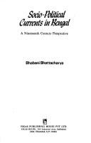 Cover of: Socio-political currents in Bengal: a nineteenth century perspective