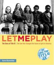 Cover of: Let me play: the story of Title IX : the law that changed the future of girls in America