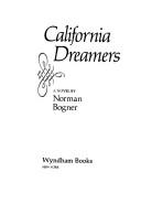 Cover of: California dreamers by Norman Bogner