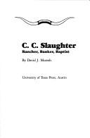 C.C. Slaughter, rancher, banker, Baptist by David J. Murrah