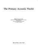 The primary acoustic nuclei by Rafael Lorente de Nó