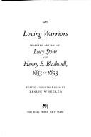 Cover of: Loving warriors: selected letters of Lucy Stone and Henry B. Blackwell, 1853 to 1893