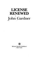 Cover of: License renewed by John Gardner