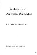 Cover of: Andrew Law, American psalmodist by Crawford, Richard, Crawford, Richard