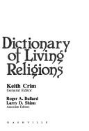 Cover of: Abingdon dictionary of living religions by Keith Crim, general editor ; Roger A. Bullard, Larry D. Shinn, associate editors.