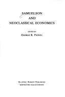 Cover of: Samuelson and neoclassical economics by edited by George R. Feiwel. --