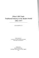 Cover of: China's silk trade: traditional industry in the modern world, 1842-1937