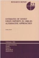 Cover of: Estimates of Soviet grain imports in 1980-85: alternative approaches