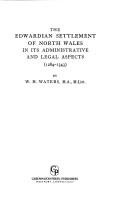 Cover of: The Edwardian settlement of North Wales in its administrative and legal aspects (1284-1343)