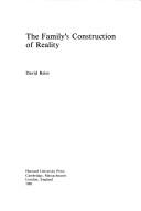 Cover of: The family's construction of reality by David Reiss