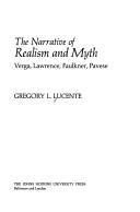 The narrative of realism and myth by Gregory L. Lucente