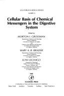 Cover of: Cellular basis of chemical messengers in the digestive system by edited by Morton I. Grossman, Mary A.B. Brazier, Juan Lechago.