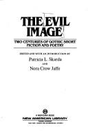 Cover of: The Evil image by edited and with an introduction by Patricia L. Skarda and Nora Crow Jaffe.