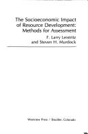 Cover of: The socioeconomic impact of resource development by F. Larry Leistritz
