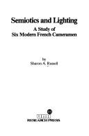 Cover of: Semiotics and lighting: a study of six modern French cameramen
