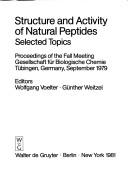 Cover of: Structure and activity of natural peptides: selected topics : proceedings of the Fall Meeting, Gesellschaft fuer Biologische Chemie, Tuebingen, Germany, September 1979