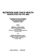 Cover of: Nutrition and child health: perspectives for the 1980's : proceedings of the 21st Annual Meeting of the American College of Nutrition, held in Bethesda, Maryland, September 8-9, 1980
