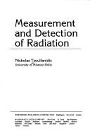 Measurement and detection of radiation by Nicholas Tsoulfanidis