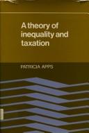 Cover of: A theory of inequality and taxation by Patricia Apps, Patricia Apps