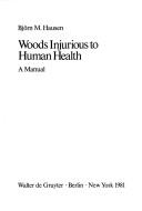 Cover of: Woods injurious to human health by Björn Manfred Hausen, Björn Manfred Hausen