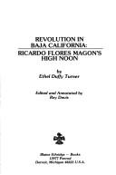 Cover of: Revolution in Baja California: Ricardo Flores Magon's high noon