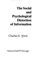 Cover of: social and psychological distortion of information | Charles K. West
