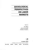 Sociological perspectives on labor markets by Ivar E. Berg
