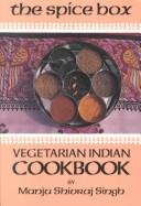 Cover of: The spice box: vegetarian Indian cookbook