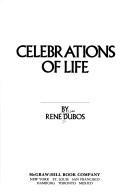 Cover of: Celebrations of life by René J. Dubos