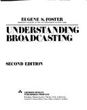 Cover of: Understanding broadcasting by Eugene S. Foster, Eugene S. Foster