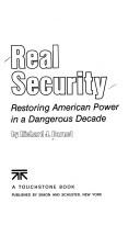 Cover of: Real security: restoring American power in a dangerous decade