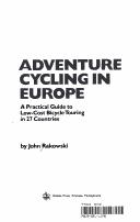 Cover of: Adventure cycling in Europe | John Rakowski