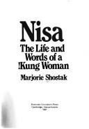 Cover of: Nisa, the life and words of a !Kung woman | Marjorie Shostak