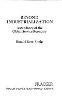 Beyond industrialization by Ronald Kent Shelp